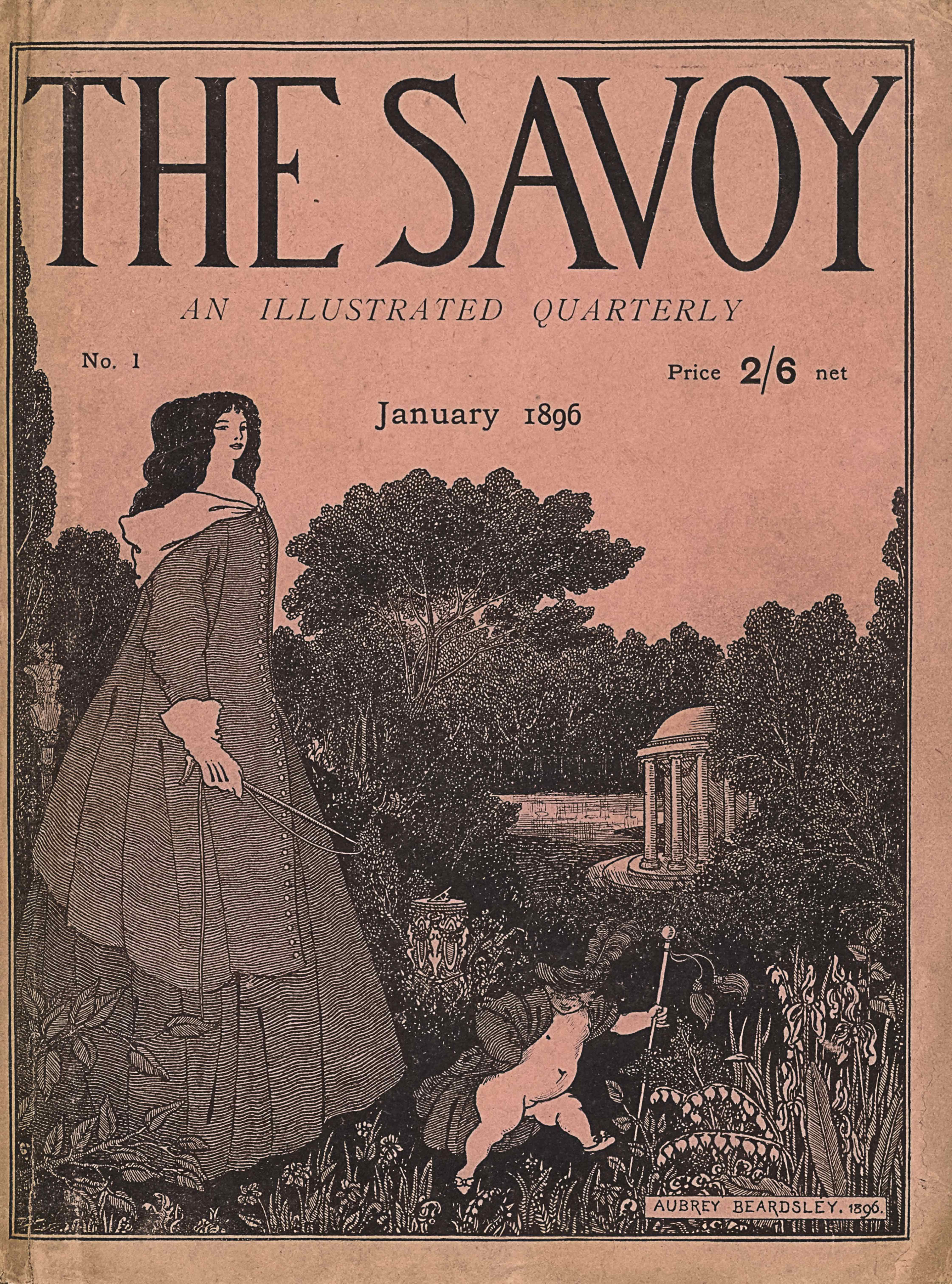The cover image, in portrait orientation, combines a line-block reproduction of a pen-and-ink design with letterpress. The title: “THE SAVOY” [caps] appears in the top quarter of the page, with the text “AN ILLUSTRATED QUARTERLY” [caps, italics] centered below. One row down the text “No. 1” is aligned on the left side, with the text “Price 2/6 net” in the same line but aligned to the right. Centered in the line below is the text “January 1896.” A tall woman stands in the bottom left foreground, rising up two-thirds of the page to meet the bottom of the title. She is turned to the right and her face appears in two-thirds profile. She is dressed in a full-length gown with horizontal stripes and an overcoat with buttons of the same material on top. She has a white hood attached to her overcoat and dark voluminous hair worn down around her face. In her white-gloved hand is a riding crop at rest. In the central foreground a putto, or young cherub-like boy, appears naked apart from a striped overcoat, plumed hat, and bowed slippers. He is turned to the right with a hand on his hip and his other hand holding a tasseled staff that is taller than he is. Flowers and plants grow up along the bottom edge of the page in the foremost ground. A herm or male statue body stands to the left and in the background of the woman. An ornamented sundial sits in the mid-ground behind the putto. A tree protrudes taller than the rest of the forest in the central background. A pond is just in front of the forest in the mid-ground, with a Stowe rotunda emerging halfway behind trees to the right of the pond. The signature “AUBREY BEARDSLEY, 1896.” [caps] appears in the bottom right corner of the page, within a rectangular box. The page is surrounded by a double-lined rectangle.