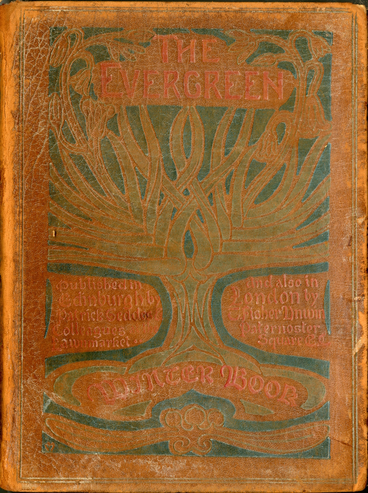 Front cover is brown leather decorated with a tree motif in green ink. Centered at the top of the image in reddish brown ink is the title The Evergreen in capital letters. The branches of the tree spread outward towards the left and right side of the cover and weave together in the center. The tree and its branches take up the majority of the cover. On the center bottom left of the cover beside the trunk of the tree in reddish orange ink it reads published in EDINBURGH by Patrick Geddes Colleagues at the Lawnmarket. The text continues on the right side of the trunk. It reads And also in LONDON by T Fisher Unwin Paternoster Square E C. The roots of the tree extend below this text and wrap around the words WINTER BOOK in red brown ink. Below this s a design in green ink that extends from the left to the right side of the image. Tracing this design and the tree is a thick line of blue ink. The artist's mark, a small m, can be found in the lower left corner of the image. A frame of two thin green lines encloses the image. Image is vertically displayed.